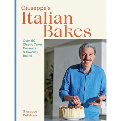 Dell Giuseppe's Italian Bakes: Over 60 Classic Cakes, Desserts and Savoury Bakes Dell Giuseppe's Italian Bakes: Over 60 Classic Cakes, Desserts and Savoury Bakes