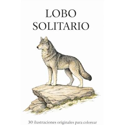 ART Lobo Solitario: 30 ilustraciones realistas de lobos para colorear ART Lobo Solitario: 30 ilustraciones realistas de lobos para colorear