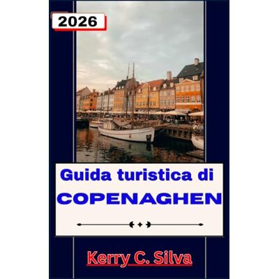 Silva Guida turistica di Copenaghen 2026: Esplora il vibrante panorama urbano, l'arte e i tesori nascosti con i preziosi consigli della gente del posto Silva Guida turistica di Copenaghen 2026: Esplora il vibrante panorama urbano, l'arte e i tesori nascosti con i preziosi consigli della gente del posto