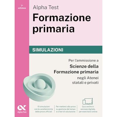 Alpha . Formazione primaria 2026-2027. Simulazioni. Per il test di ammissione a Scienze della Formazione Primaria. Tutte le prove in versione digitale (TestUniversitari) Alpha . Formazione primaria 2026-2027. Simulazioni. Per il test di ammissione a Scienze della Formazione Primaria. Tutte le prove in versione digitale (TestUniversitari)