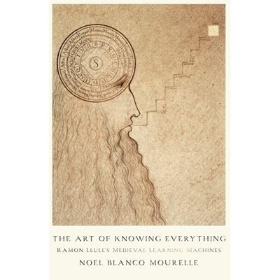 Blanco The Art of Knowing Everything: Ramon Llull's Medieval Learning Machines (The Middle Ages Series) Blanco The Art of Knowing Everything: Ramon Llull's Medieval Learning Machines (The Middle Ages Series)
