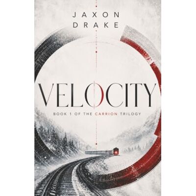 Drake Velocity: Book 1 of the Carrion Trilogy Drake Velocity: Book 1 of the Carrion Trilogy