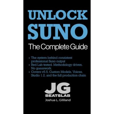 Gilliland, Joshua Unlock Suno: Studio Edition: The Professional Guide to Generative Audio Production (Updated for 2026) (The Unlock Series) Gilliland, Joshua Unlock Suno: Studio Edition: The Professional Guide to Generative Audio Production (Updated for 2026) (The Unlock Series)