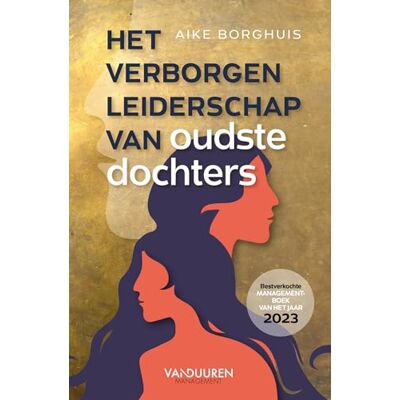 Borghuis, Aike Het verborgen leiderschap van oudste dochters: Wat hebben Jacinda Adern, Angela Merkel en Brené Brown gemeen? Borghuis, Aike Het verborgen leiderschap van oudste dochters: Wat hebben Jacinda Adern, Angela Merkel en Brené Brown gemeen?