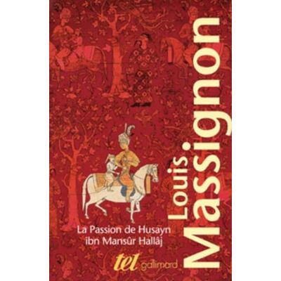 Massignon, Louis La Passion de Hallâj: Coffret en 4 volumes Massignon, Louis La Passion de Hallâj: Coffret en 4 volumes