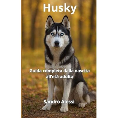Alessi Husky: Guida completa dalla nascita all’età adulta Alessi Husky: Guida completa dalla nascita all’età adulta