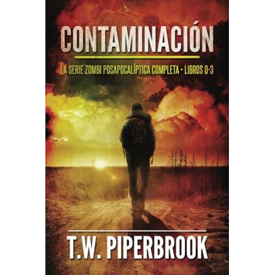 Piperbrook, T.W. Contaminación: La serie zombi posapocalíptica: (Libros 0-3) Piperbrook, T.W. Contaminación: La serie zombi posapocalíptica: (Libros 0-3)