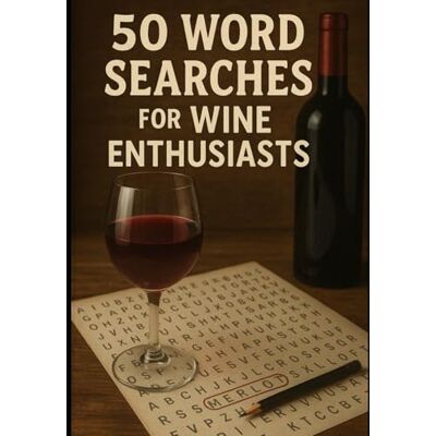Avery Wine Education Through Puzzles: 50 Word Search for Wine Enthusiasts Master Sommelier Knowledge from Bordeaux to Napa Valley Avery Wine Education Through Puzzles: 50 Word Search for Wine Enthusiasts Master Sommelier Knowledge from Bordeaux to Napa Valley