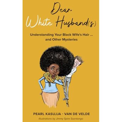Pearl Dear White Husband(s): Understanding Your Black Wife's Hair and Other Mysteries Pearl Dear White Husband(s): Understanding Your Black Wife's Hair and Other Mysteries