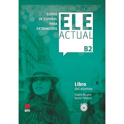 Varios ELE ACTUAL B2. Libro del alumno: Libro del alumno (con licencia digital) + CDs B2 2019 ed. (ESPA?OL PARA EXTRANJEROS) Varios ELE ACTUAL B2. Libro del alumno: Libro del alumno (con licencia digital) + CDs B2 2019 ed. (ESPA?OL PARA EXTRANJEROS)