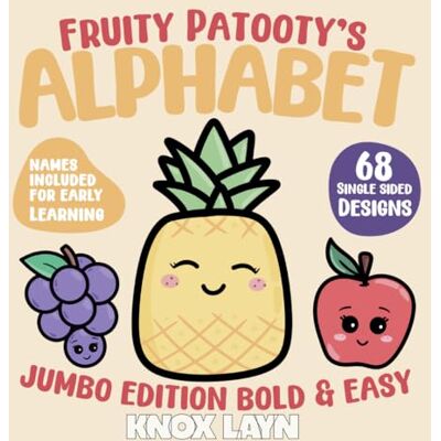 Creative Fruity Patooty's Alphabet: A Fun & Inclusive Bold Colouring Book Creative Fruity Patooty's Alphabet: A Fun & Inclusive Bold Colouring Book