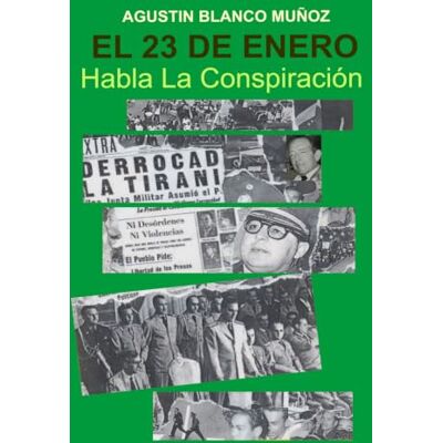 Blanco EL 23 DE ENERO: HABLA LA CONSPIRACIÓN Blanco EL 23 DE ENERO: HABLA LA CONSPIRACIÓN