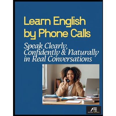 E-BOOKS, AVON Learn English by Phone Calls: Speak Clearly, Confidently & Naturally in Real Conversations E-BOOKS, AVON Learn English by Phone Calls: Speak Clearly, Confidently & Naturally in Real Conversations