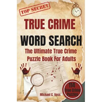 Voss True Crime Word Search: The Ultimate True Crime Puzzle Book for Adults ,114 Challenging Puzzles with Solutions Voss True Crime Word Search: The Ultimate True Crime Puzzle Book for Adults ,114 Challenging Puzzles with Solutions