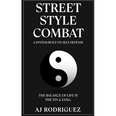 Rodriguez Street Style Combat: A System Built On Self Defense Rodriguez Street Style Combat: A System Built On Self Defense