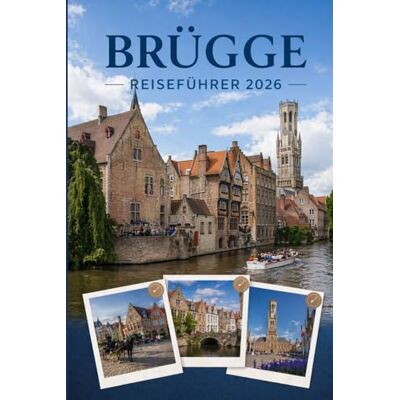 Brandt BRÜGGE REISEFÜHRER 2026: Erleben Sie Kultur, Kulinarik und unvergessliche Sehenswürdigkeiten mit Zuversicht. Brandt BRÜGGE REISEFÜHRER 2026: Erleben Sie Kultur, Kulinarik und unvergessliche Sehenswürdigkeiten mit Zuversicht.