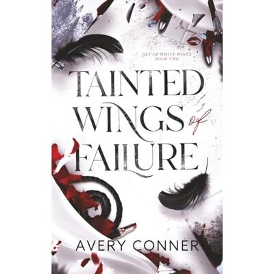 Avery Tainted Wings of Failure: (Set of White Wings, Book 2) Avery Tainted Wings of Failure: (Set of White Wings, Book 2)
