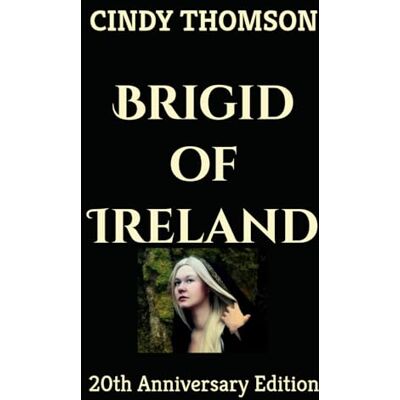 Thomson Brigid of Ireland: 20th Anniversary Edition Thomson Brigid of Ireland: 20th Anniversary Edition