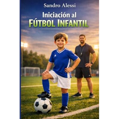 Alessi Iniciación al Fútbol Infantil: Desarrollo técnico y motriz para futuras promesas Alessi Iniciación al Fútbol Infantil: Desarrollo técnico y motriz para futuras promesas