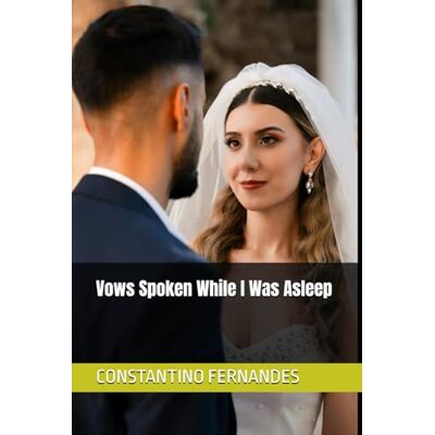 Fernandes Vows Spoken While I Was Asleep Fernandes Vows Spoken While I Was Asleep