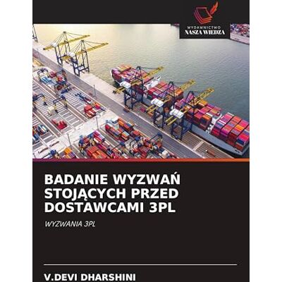 Devi Badanie WyzwaŃ StojĄcych Przed Dostawcami 3pl: WYZWANIA 3PL Devi Badanie WyzwaŃ StojĄcych Przed Dostawcami 3pl: WYZWANIA 3PL