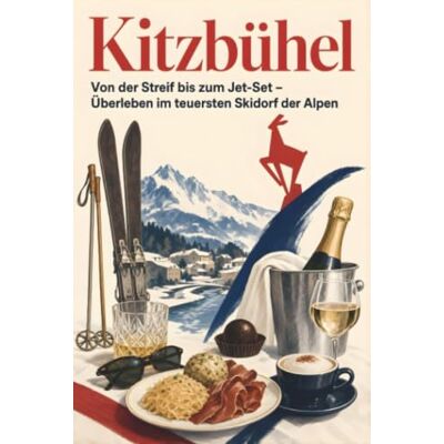 Kaiser Kitzbühel: Von der Streif bis zum Jet-Set – Überleben im teuersten Skidorf der Alpen. Das perfekte Geschenk für Einheimische & Zugezogene rund um Kitzbühel. Kaiser Kitzbühel: Von der Streif bis zum Jet-Set – Überleben im teuersten Skidorf der Alpen. Das perfekte Geschenk für Einheimische & Zugezogene rund um Kitzbühel.
