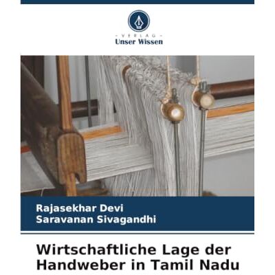 Devi Wirtschaftliche Lage der Handweber in Tamil Nadu Devi Wirtschaftliche Lage der Handweber in Tamil Nadu