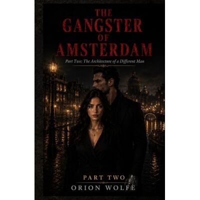 Orion THE GANGSTER OF AMSTERDAM: The Architecture of a Different Man (The Gangster of Amsterdam: A Dark Crime Romance Thriller) Orion THE GANGSTER OF AMSTERDAM: The Architecture of a Different Man (The Gangster of Amsterdam: A Dark Crime Romance Thriller)
