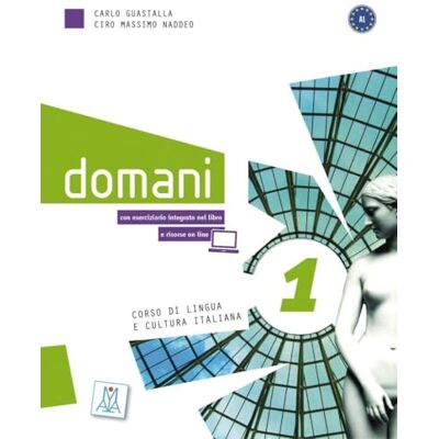 Guastalla, Carlo domani 1. Kurs- und Arbeitsbuch (Audios / Videos online): Corso di lingua e cultura italiana Guastalla, Carlo domani 1. Kurs- und Arbeitsbuch (Audios / Videos online): Corso di lingua e cultura italiana