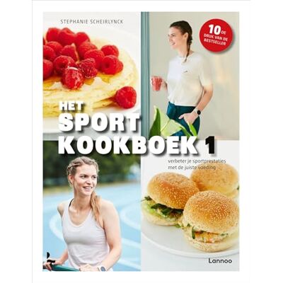 Scheirlynck, Stephanie Het sportkookboek 1: Verbeter je sportprestaties met de juiste voeding Scheirlynck, Stephanie Het sportkookboek 1: Verbeter je sportprestaties met de juiste voeding