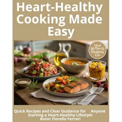 Acer Heart-Healthy Cooking Made Easy: Quick Recipes and Clear Guidance for Anyone Starting a Heart-Healthy Lifestyle Acer Heart-Healthy Cooking Made Easy: Quick Recipes and Clear Guidance for Anyone Starting a Heart-Healthy Lifestyle