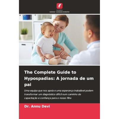 Devi The Complete Guide to Hypospadias: A jornada de um pai Devi The Complete Guide to Hypospadias: A jornada de um pai