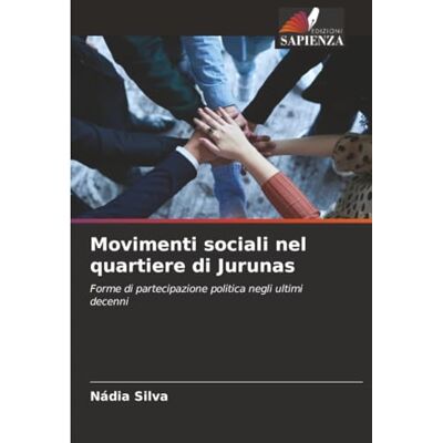 Silva Movimenti sociali nel quartiere di Jurunas: Forme di partecipazione politica negli ultimi decenni Silva Movimenti sociali nel quartiere di Jurunas: Forme di partecipazione politica negli ultimi decenni
