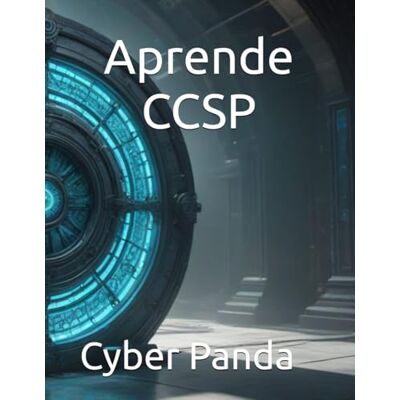 Panda Aprende CCSP: Guía Completa en Español para la Certificación ISC2 Cloud Security Professional (Ruta Certificada) Panda Aprende CCSP: Guía Completa en Español para la Certificación ISC2 Cloud Security Professional (Ruta Certificada)