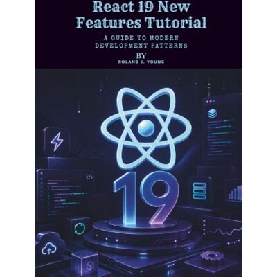 Roland React 19 New Features Tutorial: A Guide to Modern Development Patterns Roland React 19 New Features Tutorial: A Guide to Modern Development Patterns