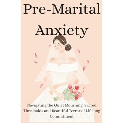 Avery Pre-Marital Anxiety: Navigating the Quiet Mourning, Sacred Thresholds and Beautiful Terror of Lifelong Commitment Avery Pre-Marital Anxiety: Navigating the Quiet Mourning, Sacred Thresholds and Beautiful Terror of Lifelong Commitment