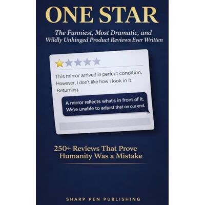 Sharp ONE STAR: The Funniest, Most Dramatic, and Wildly Unhinged Product Reviews Ever Written (Read It & Weep) Sharp ONE STAR: The Funniest, Most Dramatic, and Wildly Unhinged Product Reviews Ever Written (Read It & Weep)
