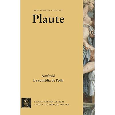 Plaute Amfitrió. La comèdia de l'olla.: 15 (Bernat Metge Essencial) Plaute Amfitrió. La comèdia de l'olla.: 15 (Bernat Metge Essencial)