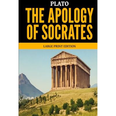 Plato The Apology of Socrates: Large Print Edition Plato The Apology of Socrates: Large Print Edition
