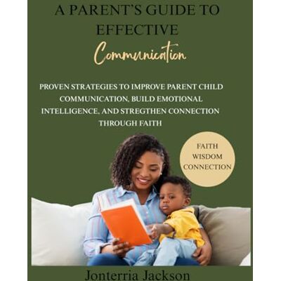Jackson A Parent's Guide to Effective Communication Jackson A Parent's Guide to Effective Communication