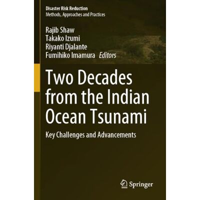 Springer Two Decades from the Indian Ocean Tsunami: Key Challenges and Advancements (Disaster Risk Reduction) Springer Two Decades from the Indian Ocean Tsunami: Key Challenges and Advancements (Disaster Risk Reduction)