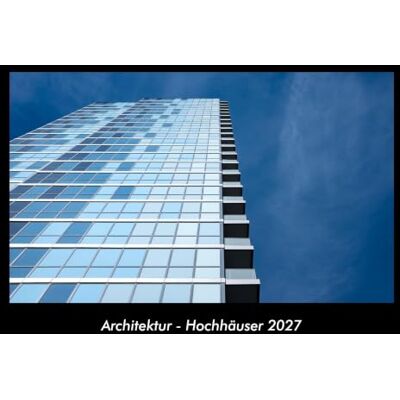 Becker Architektur Hochhäuser 2027 Fotokalender DIN A3: Monatskalender mit Bild-Motiven aus Industrie, Architektur, Wirtschaft und Unternehmen Becker Architektur Hochhäuser 2027 Fotokalender DIN A3: Monatskalender mit Bild-Motiven aus Industrie, Architektur, Wirtschaft und Unternehmen