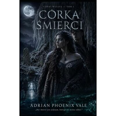 Phoenix Córka Śmierci: Niektóre dary są przekleństwem. Niektóre przekleństwa — przeznaczeniem. (Córki Welesa) Phoenix Córka Śmierci: Niektóre dary są przekleństwem. Niektóre przekleństwa — przeznaczeniem. (Córki Welesa)