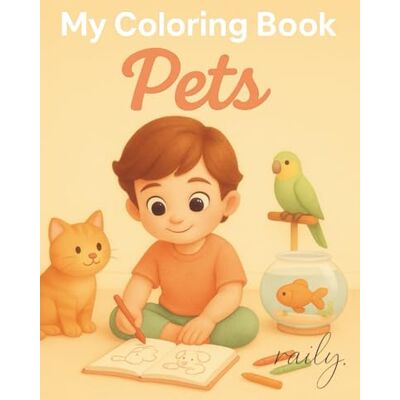 My Coloring Book (Pets): Cute Cats, Dogs, and Other Friendly Animals to Color and Enjoy (Smart Kids Coloring Collection) My Coloring Book (Pets): Cute Cats, Dogs, and Other Friendly Animals to Color and Enjoy (Smart Kids Coloring Collection)