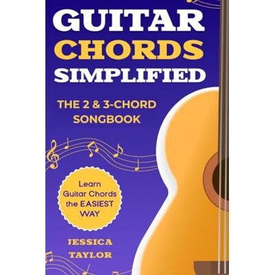 Taylor The 2&3 Chord Songbook: Learn Guitar the EASIEST Way! (Guitar Chords Simplified) Taylor The 2&3 Chord Songbook: Learn Guitar the EASIEST Way! (Guitar Chords Simplified)