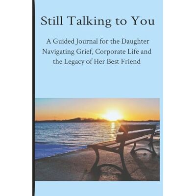 Avery Still Talking to You: A Guided Journal for the Daughter Navigating Corporate Life, Grief, and the Legacy of Her Best Friend Avery Still Talking to You: A Guided Journal for the Daughter Navigating Corporate Life, Grief, and the Legacy of Her Best Friend