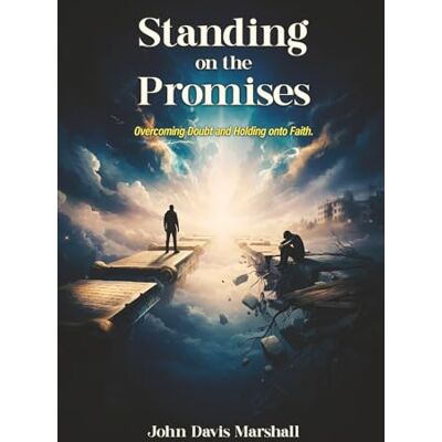 Marshall STANDING ON THE PROMISES: Overcoming Doubt and Holding onto Faith. Marshall STANDING ON THE PROMISES: Overcoming Doubt and Holding onto Faith.