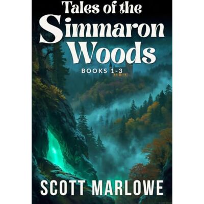 Scott Tales of the Simmaron Woods Omnibus (Books 1-3) Scott Tales of the Simmaron Woods Omnibus (Books 1-3)