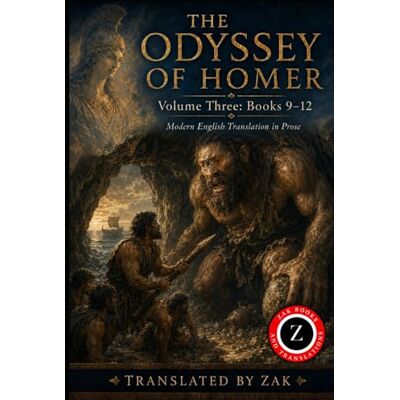 Homer The Odyssey of : A Modern English Translation: Volume 3: Books 9–12, The Cyclops, Circe, Sirens, and the Underworld (Easy to Read Prose) (The Odyssey of in Modern English Prose) Homer The Odyssey of : A Modern English Translation: Volume 3: Books 9–12, The Cyclops, Circe, Sirens, and the Underworld (Easy to Read Prose) (The Odyssey of in Modern English Prose)