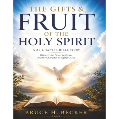 Becker The Gifts & Fruit Of The Holy Spirit Becker The Gifts & Fruit Of The Holy Spirit